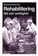 Rehabilitering : idé och verklighet; Marianne Svenning; 1998