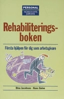 Rehabiliteringsboken : Första hjälpen för dig som arbetsgivare