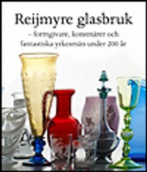 Reijmyre Glasbruk, formgivare, konstnärer och yrkesmän under 200 år