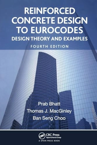 Reinforced concrete design to eurocodes : design theory and examples; Prabhakar. Bhatt; 2014