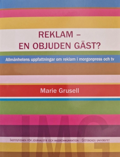 Reklam - en objuden gäst? : allmänhetens uppfattningar om reklam i morgonpress och tv
