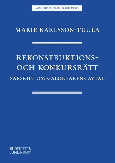 Rekonstruktions- och konkursrätt : särskilt om gäldenärens avtal; Marie Karlsson-Tuula; 2025