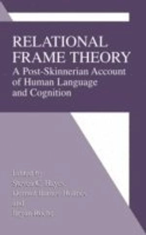 Relational frame theory : a post-Skinnerian account of human language and cognition