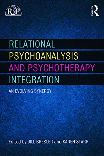 Relational psychoanalysis and psychotherapy integration : an evolving synergy; Jill Bresler, Karen E. Starr; 2015