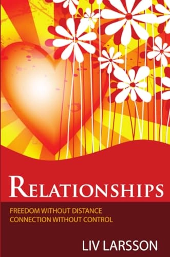 Relationships : freedom without distance, connection without control; Liv Larsson; 2012