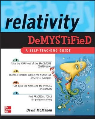 Relativity demystified : [a self-teaching guide]; David McMahon; 2006