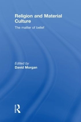 Religion and material culture : the matter of belief