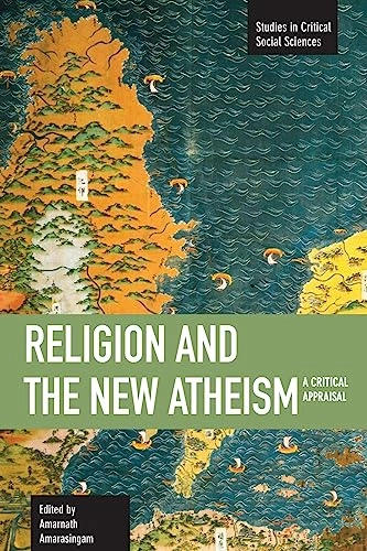Religion and the new atheism : a critical appraisal; Amarnath Amarasingam; 2012