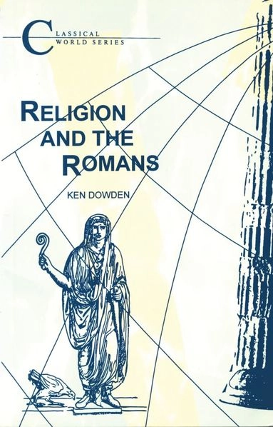 Religion and the Romans; Ken Dowden; 1992