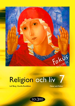 Religion och liv. 7, Fokus. Elevbok; Leif Berg, Carin Edvardsson Rauner, Gunilla Rundblom, Ylva Yngwe, Maria Ramsby; 2005