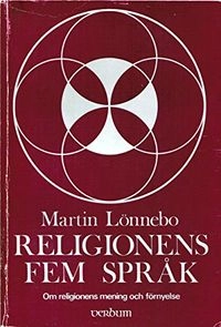 Religionens fem språk : om religionens mening och förnyelse; Martin Lönnebo; 1993