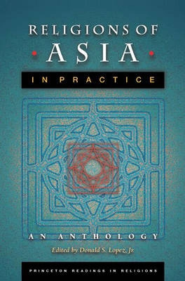 Religions of Asia in practice : an anthology; Donald S. Lopez; 2002