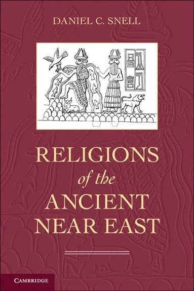 Religions of the ancient Near East; Daniel C. Snell; 2011