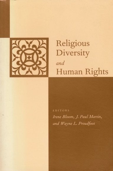 Religious diversity and human rights; Irene Bloom, J. Paul. Martin, Wayne L. Proudfoot; 1996