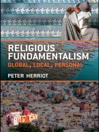 Religious fundamentalism : global, local and personal; Peter Herriot; 2009