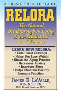 Relora: The Natural Breakthrough to Losing Stress-Related Fat and Wrinkles; James B Lavalle, C C N Lavalle, R P H James B, R P H C C N James B Lavalle; 2003