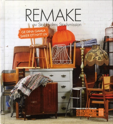 Remake av Stockholms Stadsmission Ge dina gamla saker ett nytt liv; Åsa Larsson; 2013