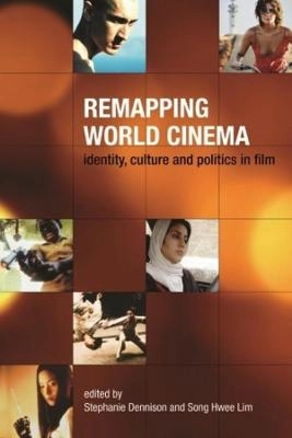 Remapping world cinema : identity, culture and politics in film; Stephanie Dennison, Song Hwee Lim; 2006