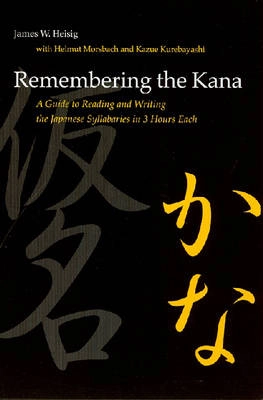 Remembering the kana : a guide to reading and writing the Japanese syllabaries in 3 hours each ; part one hiragana, part two katakana; James W. Heisig; 2007