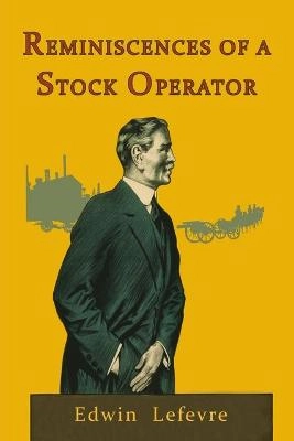 Reminiscences of a stock operator; Edwin Lefevre; 2017