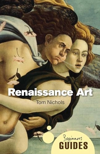 Renaissance art : a beginner's guide; Tom Nichols; 2010
