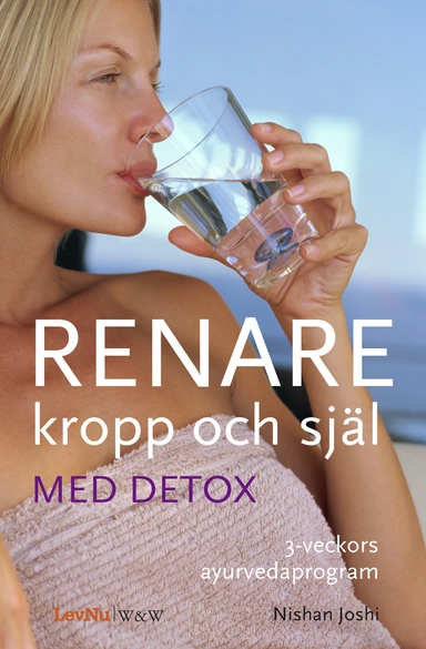 Renare kropp och själ med detox; Nishan Joshi; 2007