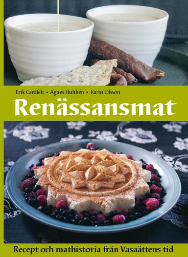Renässansmat : recept och mathistoria från Vasaättens tid