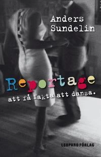 Reportage : att få fakta att dansa