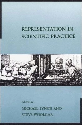 Representation in scientific practice; Michael Lynch, Steve Woolgar; 1990