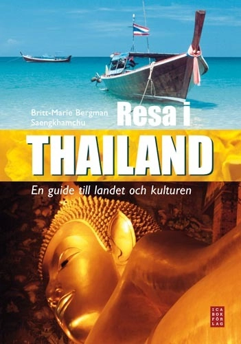 Resa i Thailand : en guide till landet och kulturen; Britt-Marie Bergman Saengkhamchu; 2008