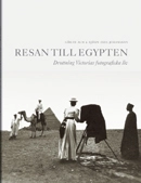 Resan till Egypten : drottning Victorias fotografiska liv