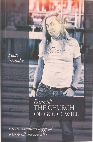 Resan till The church of good will : ett trossamfund byggt på kärlek till allt och alla; Hasse Nyander; 2015