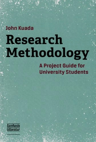 Research methodology : a project guide for university students; John Kuada; 2012