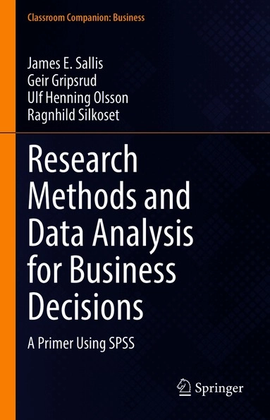 RESEARCH METHODS AND DATA ANALYSIS FOR BUSINESS DECISIONS : a primer using; James E. Sallis; 2021