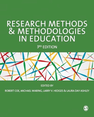 Research methods and methodologies in education; Robert Coe, Michael Waring, Larry V. Hedges, Laura Day Ashley; 2021