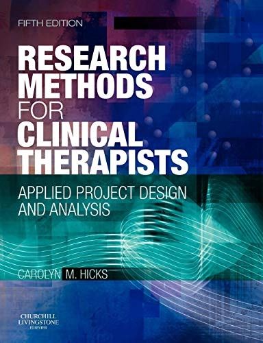 Research methods for clinical therapists : applied project design and analysis; Carolyn Hicks; 2009