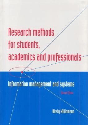 Research methods for students, academics and professionals : information management and systems; Kirsty Williamson; 2002