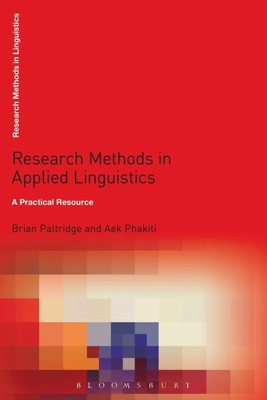 Research methods in applied linguistics : a practical resource; Brian Paltridge, Aek Phakiti; 2015