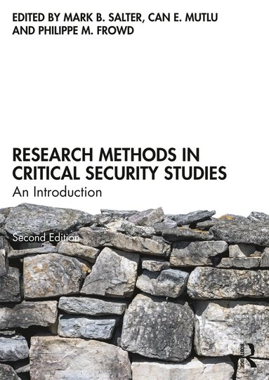 Research methods in critical security studies : an introduction; Mark B. Salter, Can E. Mutlu, Philippe M. Frowd; 2023