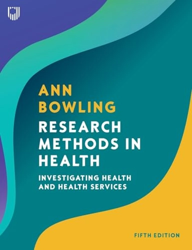 Research methods in health : investigating health and health services; Ann Bowling; 2023