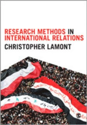 Research methods in international relations; Christopher Lamont; 2015