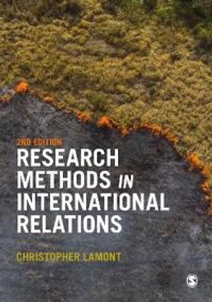 Research methods in international relations; Christopher K. Lamont; 2021