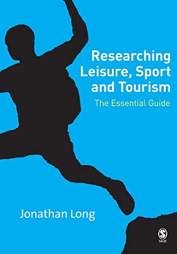 Researching leisure, sport and tourism - the essential guide; Jonathan Long; 2007