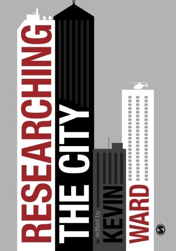 Researching the city; Kevin Ward; 2014