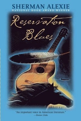 Reservation blues; Sherman Alexie; 1995