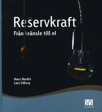 Reservkraft : från bränsle till el; Lars Edberg, Hans Nordin; 2007