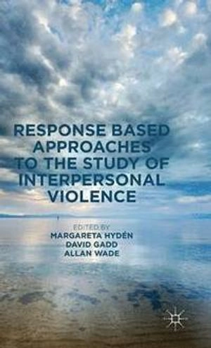 Response based approaches to the study of interpersonal violence