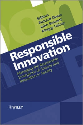 Responsible Innovation: Managing the Responsible Emergence of Science and I