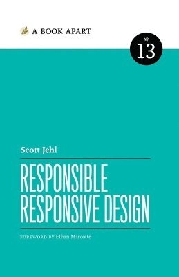 Responsible Responsive Design; Scott Jehl; 2014