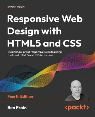 Responsive web design with HTML5 and CSS : build future-proof responsive websites using the latest HTML5 and CSS techniques; Ben Frain; 2022